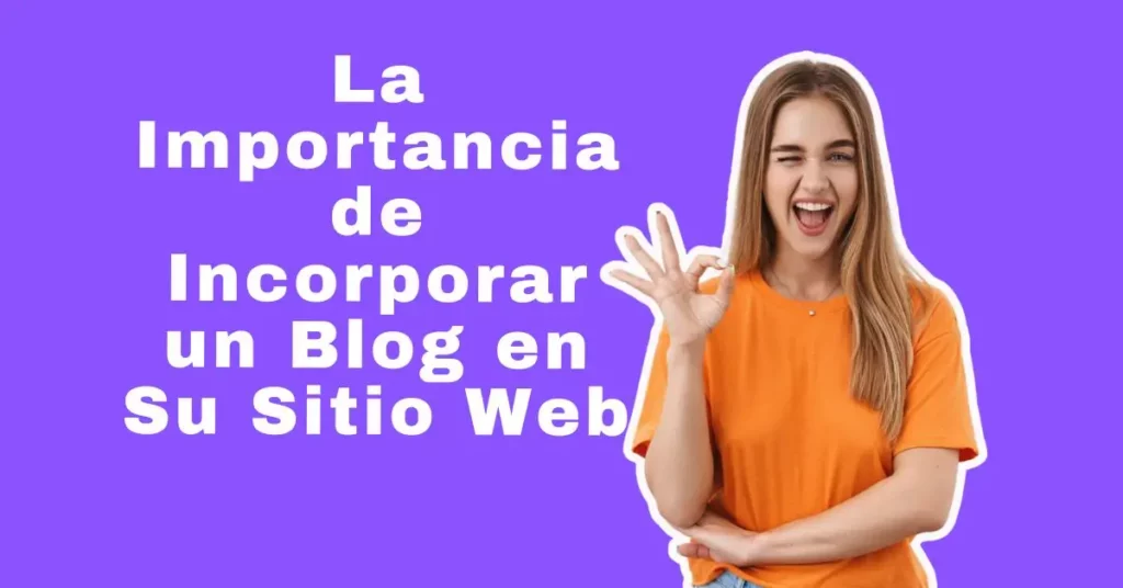 La Importancia de Incorporar un Blog en Su Sitio Web